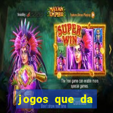 jogos que da dinheiro sem depositar